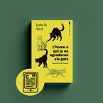 L'home a qui ja no agradaven els gats (eBook, ePUB)