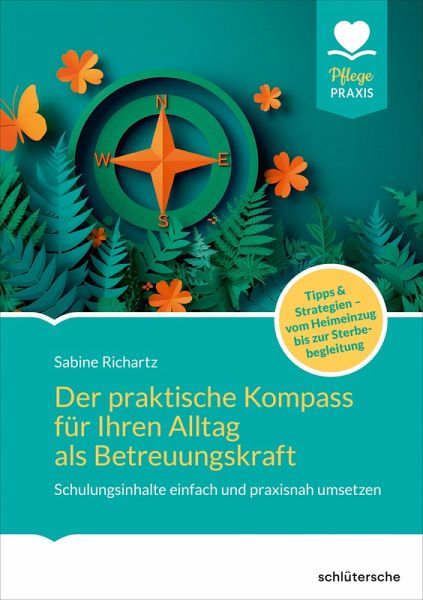 Der praktische Kompass für ihren Alltag als Betreuungskraft Der praktische Kompass für ihren Alltag als Betreuungskraft