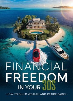 Financial Freedom in Your 30s: How to Build Wealth and Retire Early (eBook, ePUB) - Previews, Booke