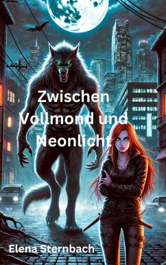 Zwischen Vollmond und Neonlicht (eBook, ePUB) - Sternbach, Elena