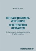 Die Bauordnungsverfügung - rechtssicher gestalten Die Bauordnungsverfügung - rechtssicher gestalten