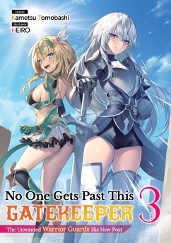 No One Gets Past This Gatekeeper: The Unwanted Warrior Guards His New Post Volume 3 (eBook, ePUB) - Tomobashi, Kametsu