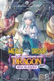 Meals Made to Order: How to Domesticate Your Dragon with Delicacies! Volume 1 (eBook, ePUB) Meals Made to Order: How to Domesticate Your Dragon with Delicacies! Volume 1 (eBook, ePUB)