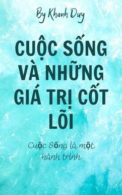 Cu¿c S¿ng Và Nh¿ng Giá Tr¿ C¿t Lõi (eBook, ePUB) - Duy, Khanh
