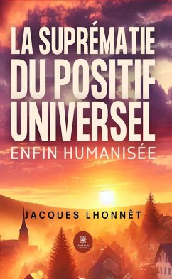 Cover La suprématie du positif universel enfin humanisée (eBook, ePUB)