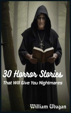 30 Horror Stories That Will Give You Nightmares (eBook, ePUB) - Ubagan, William