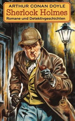 Cover Arthur Conan Doyle: Sherlock Holmes - Romane und Detektivgeschichten (eBook, ePUB)