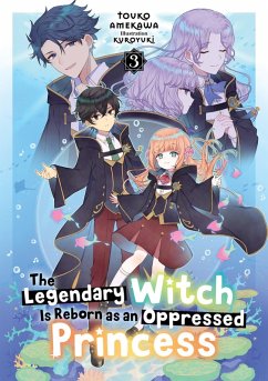 Cover The Legendary Witch Is Reborn as an Oppressed Princess: Volume 3 (eBook, ePUB)