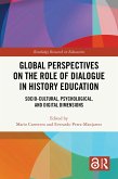 Global Perspectives on the Role of Dialogue in History Education (eBook, ePUB) Global Perspectives on the Role of Dialogue in History Education (eBook, ePUB)