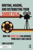 Writing, Making, and Distributing Your Short Film (eBook, ePUB)