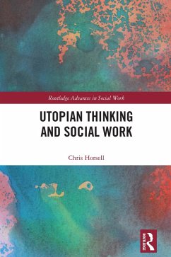 Utopian Thinking and Social Work (eBook, PDF) - Horsell, Chris