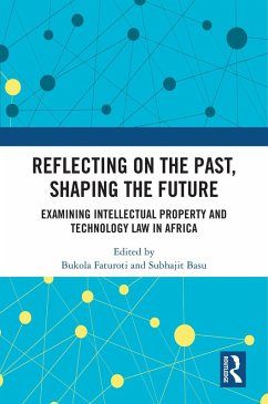Reflecting on the Past, Shaping the Future: Examining Intellectual Property and Technology Law in Africa (eBook, ePUB)