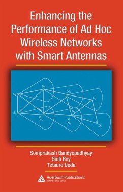Enhancing the Performance of Ad Hoc Wireless Networks with Smart Antennas (eBook, ePUB) - Bandyopadhyay, Somprakash; Roy, Siuli; Ueda, Tetsuro