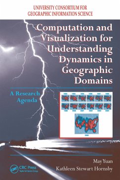 Computation and Visualization for Understanding Dynamics in Geographic Domains (eBook, ePUB) - Yuan, May; Hornsby, Kathleen S.