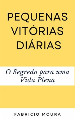 Cover Pequenas Vitórias Diárias: O Segredo para uma Vida Plena (eBook, ePUB)