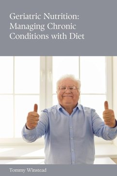 Geriatric Nutrition: Managing Chronic Conditions with Diet (eBook, ePUB) - Winstead, Tommy