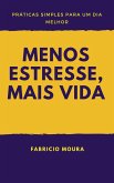 Menos Estresse, Mais Vida: Práticas Simples para um Dia Melhor (eBook, ePUB)