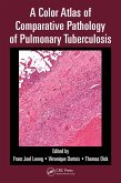 A Color Atlas of Comparative Pathology of Pulmonary Tuberculosis (eBook, ePUB) A Color Atlas of Comparative Pathology of Pulmonary Tuberculosis (eBook, ePUB)