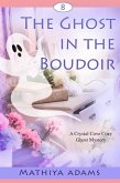 The Ghost in the Boudoir (Crystal Cove Cozy Ghost Mysteries, #8) (eBook, ePUB) The Ghost in the Boudoir (Crystal Cove Cozy Ghost Mysteries, #8) (eBook, ePUB)