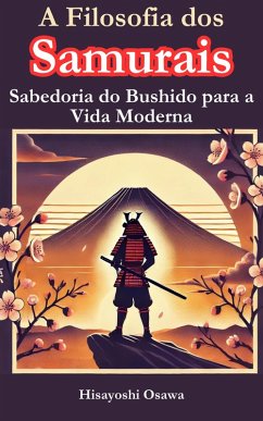 Cover A Filosofia dos Samurais: Sabedoria do Bushido para a Vida Moderna (eBook, ePUB)