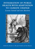Integration of Public Health with Adaptation to Climate Change: Lessons Learned and New Directions (eBook, ePUB) Integration of Public Health with Adaptation to Climate Change: Lessons Learned and New Directions (eBook, ePUB)