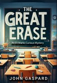 The Great Erase (The Young Eli Marks Mystery Series, #1.5) (eBook, ePUB) The Great Erase (The Young Eli Marks Mystery Series, #1.5) (eBook, ePUB)