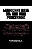 Lubricant Base Oil and Wax Processing (eBook, ePUB) Lubricant Base Oil and Wax Processing (eBook, ePUB)
