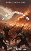 Grace Unmeasured (The Hope Series, #4) (eBook, ePUB) Grace Unmeasured (The Hope Series, #4) (eBook, ePUB)
