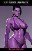 Sluts Summon a New Master (Piss Sluts) (eBook, ePUB) Sluts Summon a New Master (Piss Sluts) (eBook, ePUB)