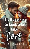 It's Beginning to Look a lot Like Love (eBook, ePUB)