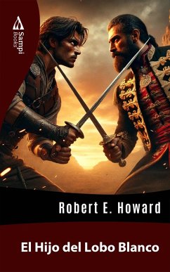 El Hijo del Lobo Blanco (eBook, ePUB) - Howard, Robert E.