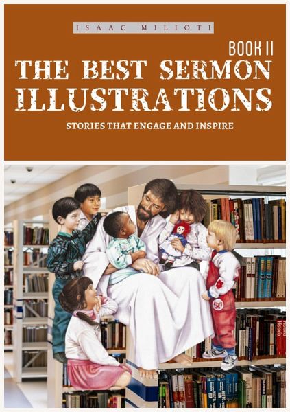 The Best Sermon Illustrations: Stories That Engage & Inspire (eBook, ePUB) The Best Sermon Illustrations: Stories That Engage & Inspire (eBook, ePUB)