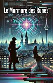 Le Murmure des Runes: Un Thriller paranormal sur une mission dangereuse pour sauver le monde (eBook, ePUB) Le Murmure des Runes: Un Thriller paranormal sur une mission dangereuse pour sauver le monde (eBook, ePUB)