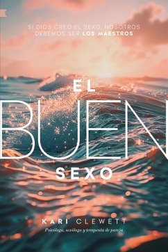 El Buen Sexo (eBook, ePUB) - Clewett, Kari