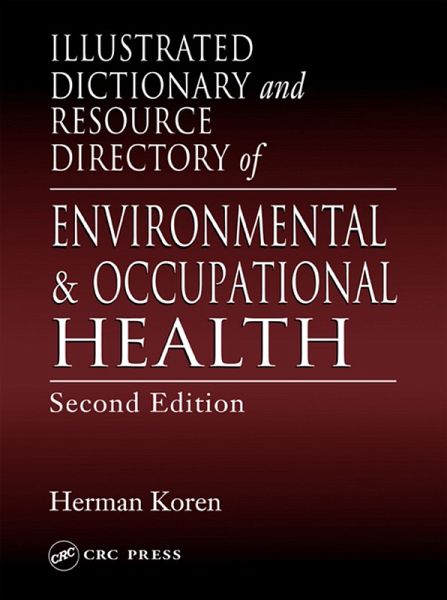 Illustrated Dictionary and Resource Directory of Environmental and Occupational Health, Second Edition (eBook, ePUB) Illustrated Dictionary and Resource Directory of Environmental and Occupational Health, Second Edition (eBook, ePUB)