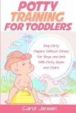 Potty Training For Toddlers: Stop Dirty Diapers Without Stress for Boys and Girls With Potty Seats and Chairs (eBook, ePUB) Potty Training For Toddlers: Stop Dirty Diapers Without Stress for Boys and Girls With Potty Seats and Chairs (eBook, ePUB)