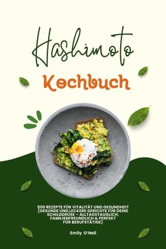 Cover Hashimoto Kochbuch: 500 Rezepte für Vitalität und Gesundheit (Gesunde und leckere Gerichte für deine Schilddrüse - alltagstauglich, familienfreundlich und perfekt für Berufstätige) (eBook, ePUB)