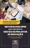 Metodologia BPM para a Melhoria da Gestão de Projetos de Inovação (eBook, ePUB)