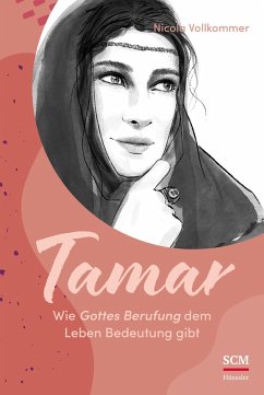 Tamar - Wie Gottes Berufung dem Leben Bedeutung gibt (eBook, ePUB) - Vollkommer, Nicola