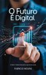 O Futuro É Digital: Como Criar Riqueza... - Bild 1