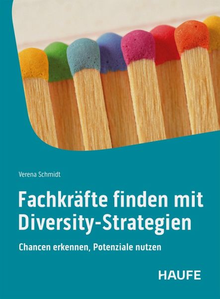 Fachkräfte finden mit Diversity-Strategien (eBook, PDF) Fachkräfte finden mit Diversity-Strategien (eBook, PDF)