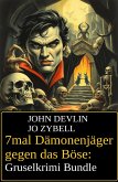 7mal Dämonenjäger gegen das Böse: Gruselkrimi Bundle (eBook, ePUB) 7mal Dämonenjäger gegen das Böse: Gruselkrimi Bundle (eBook, ePUB)