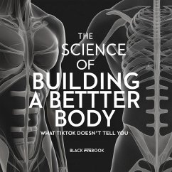 The Science of Building a Better Body: What Social Media Doesn't Tell You (eBook, ePUB) - Davis, Carter