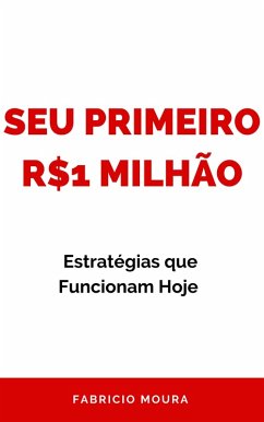 Cover Seu Primeiro R$1 Milhão: Estratégias que Funcionam Hoje (eBook, ePUB)