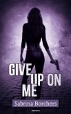 Give up on me (eBook, ePUB)