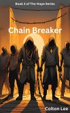 Chain Breaker (The Hope Series, #3) (eBook, ePUB) Chain Breaker (The Hope Series, #3) (eBook, ePUB)