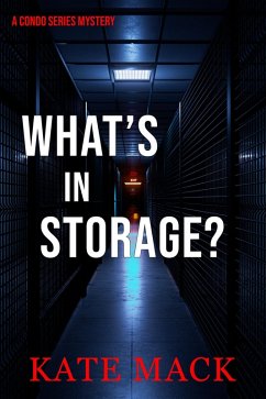 What's in Storage? (A Condo Series Mystery, #2) (eBook, ePUB) - Mack, Kate