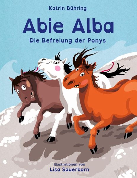 Abie Alba - Die Befreiung der Ponys (eBook, ePUB) Abie Alba - Die Befreiung der Ponys (eBook, ePUB)