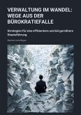 Verwaltung im Wandel: Wege aus der Bürokratiefalle (eBook, ePUB)