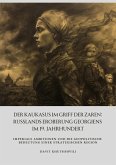 Der Kaukasus im Griff der Zaren: Russlands Eroberung Georgiens im 19. Jahrhundert (eBook, ePUB)